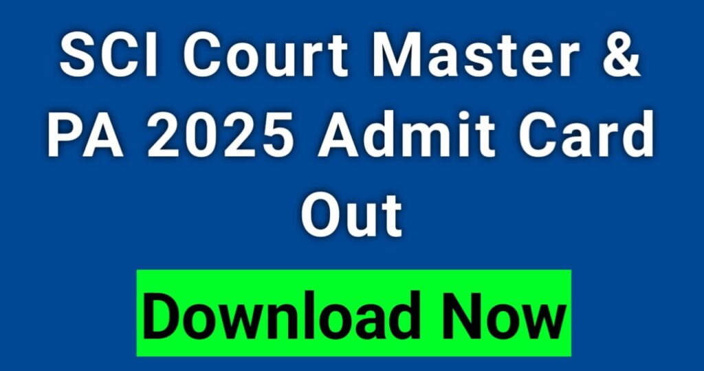 SCI Court Master And PA 2025 Admit Card Out – 107 Powerful Posts