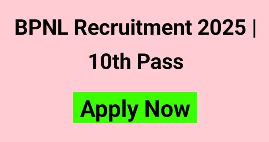 BPNL Recruitment 2025 – पाएँ सुनहरा मौका! 10वीं पास के लिए 12981 पदों पर भर्ती शुरू