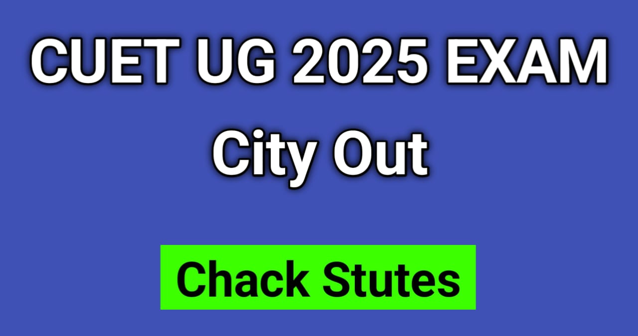 CUET UG 2025 Exam City Details Out – Know Your Test Centre with Confidence!