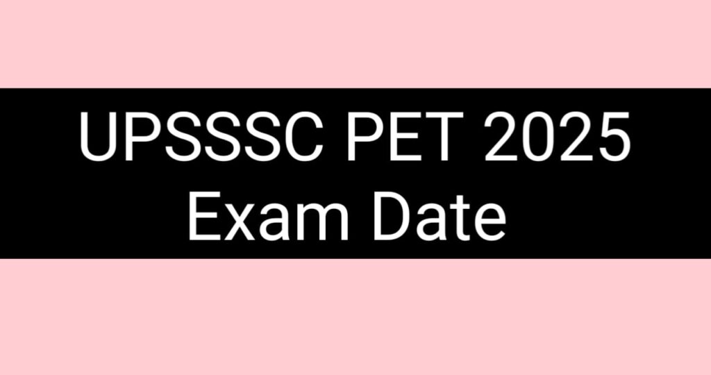 UPSSSC PET 2025 Exam Date कब होगी जानिए संभावित तारीख और तैयारी का प्लान